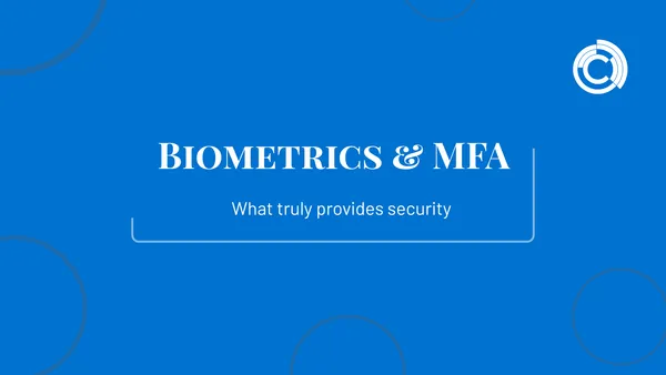 Biometrics & MFA: What Really Brings Security