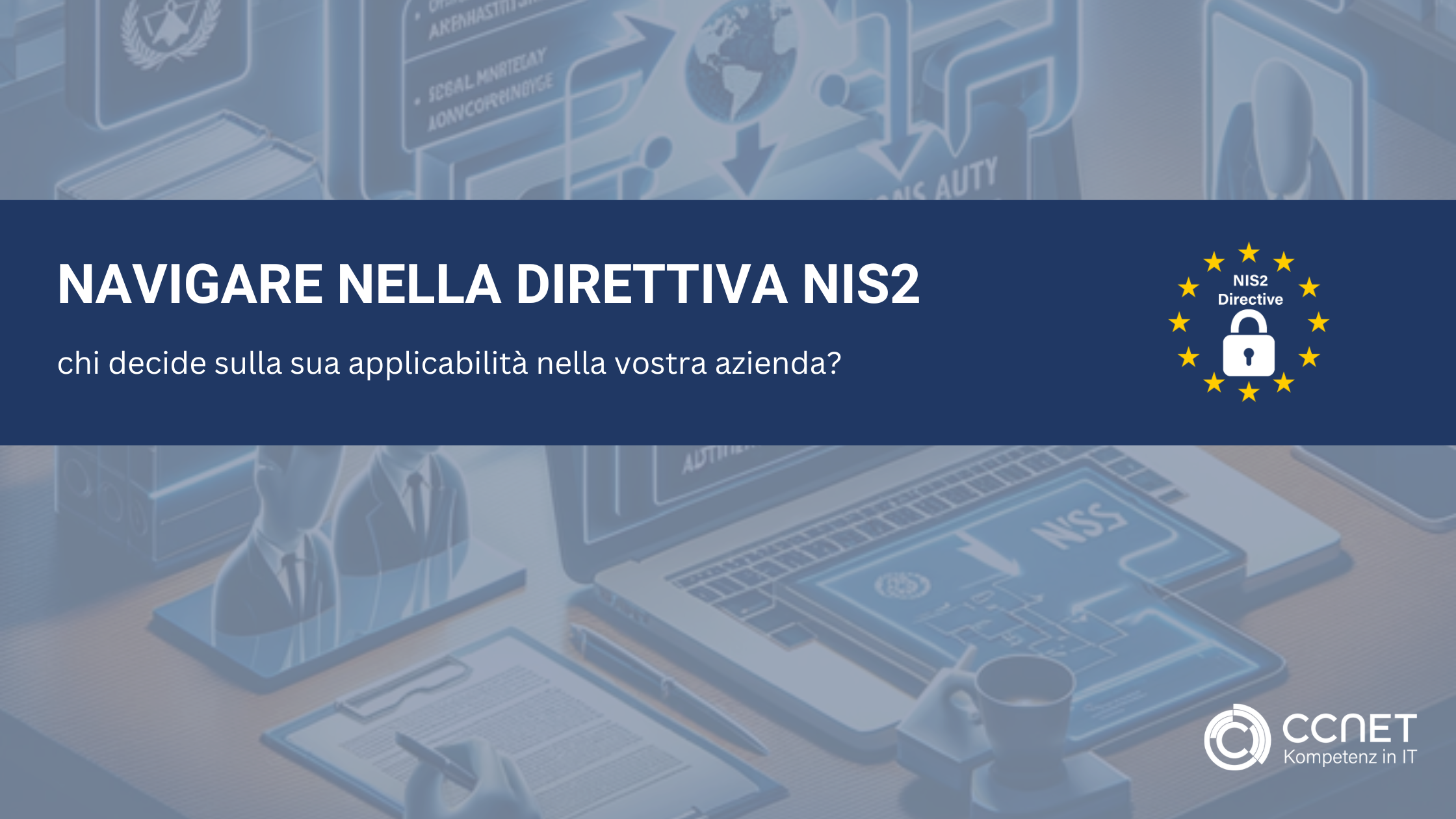 Navigare nella direttiva NIS2: chi decide sulla sua applicabilità nella vostra azienda?