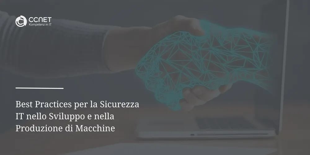 Best Practices per la Sicurezza IT nello Sviluppo e nella Produzione di Macchine