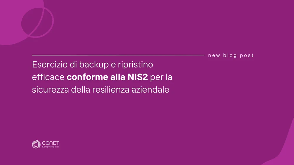 Esercizio di backup e ripristino efficace conforma alla NIS2 per la sicurezza della resilienza aziendale