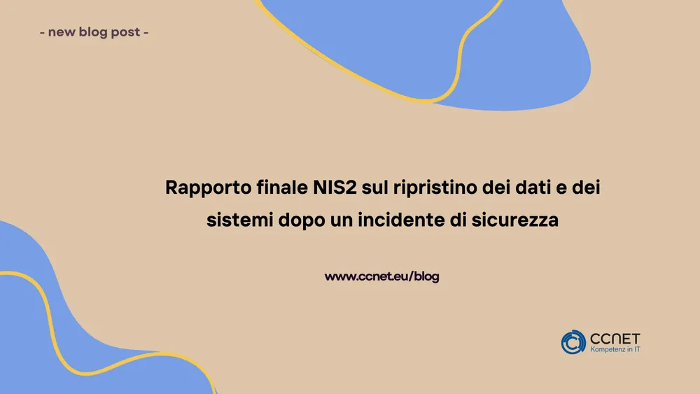 Rapporto finale NIS2 sul ripristino dei dati e dei sistemi dopo un incidente di sicurezza