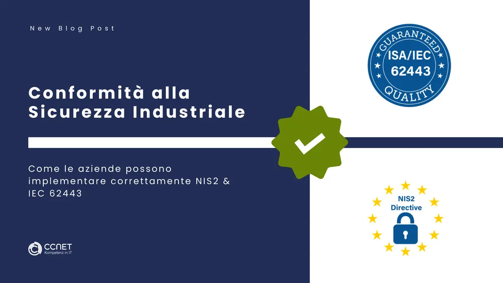 Conformità alla sicurezza industriale: Come le aziende industriali possono implementare NIS2 & IEC 62443 con successo