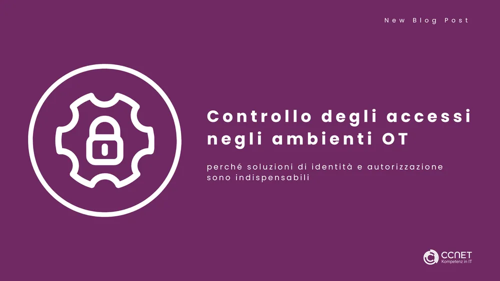 Controllo degli accessi negli ambienti OT: Perché le soluzioni di identità e autorizzazione sono indispensabili