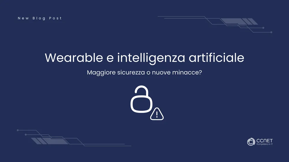 Wearable e intelligenza artificiale: Maggiore sicurezza o nuove minacce?