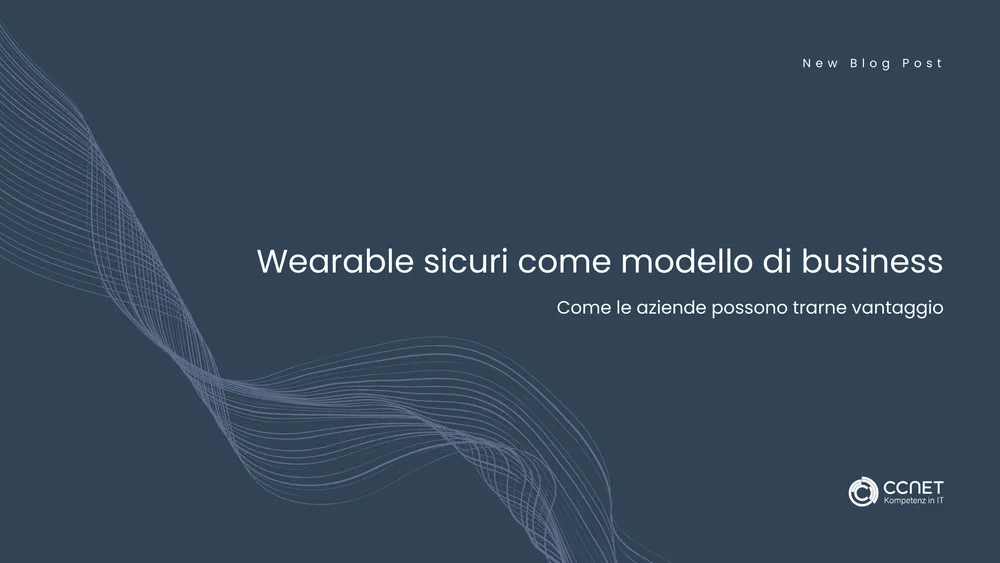 Wearable sicuri come modello di business: Come le aziende possono trarne vantaggio