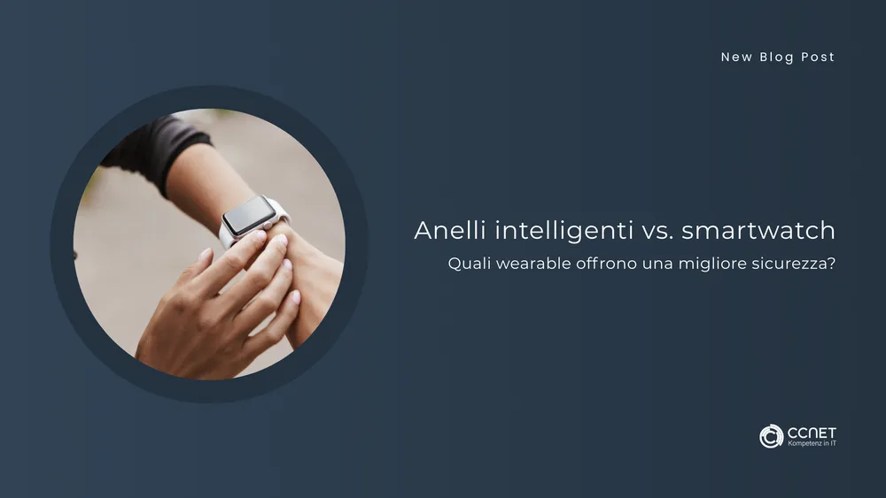 Anelli intelligenti vs. smartwatch: Quali wearable offrono una migliore sicurezza?