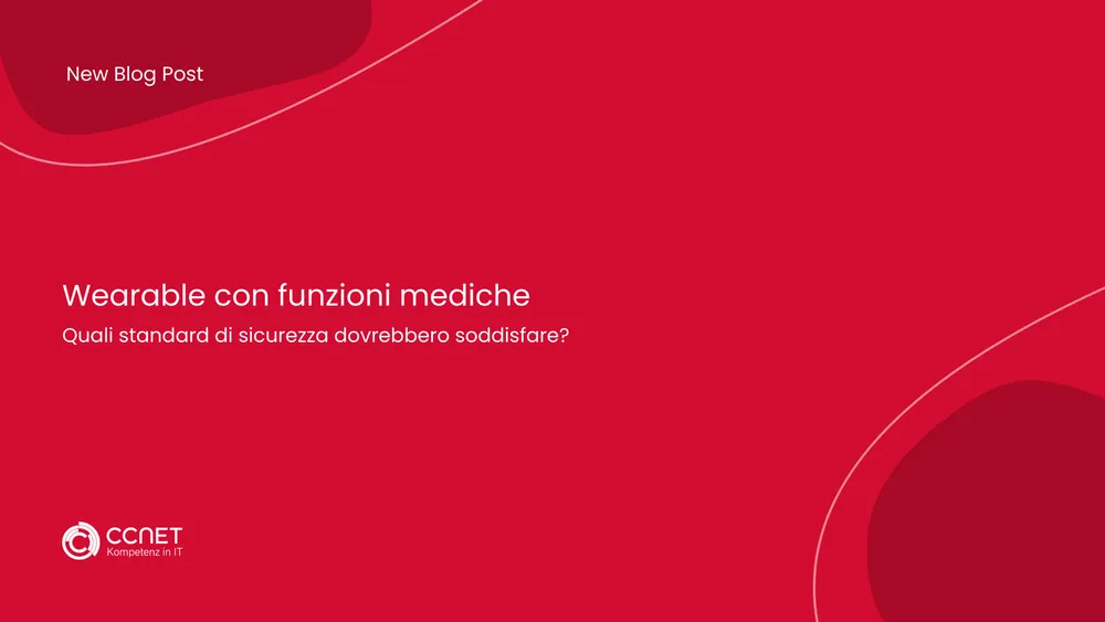 Wearable con funzioni mediche: Quali standard di sicurezza dovrebbero soddisfare?