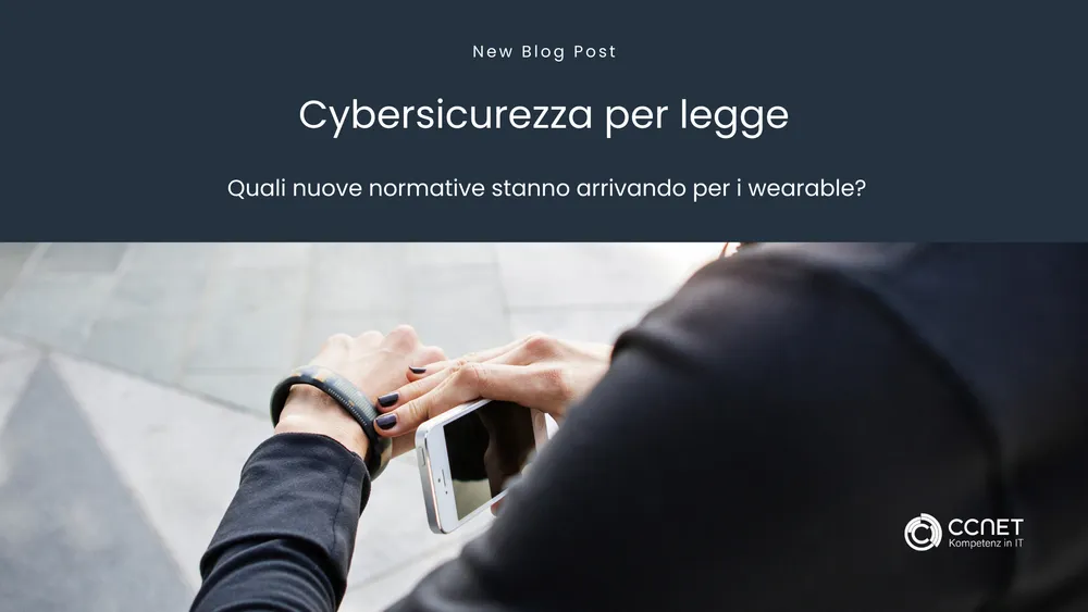 Cybersicurezza per legge: Quali nuove normative stanno arrivando per i wearable?