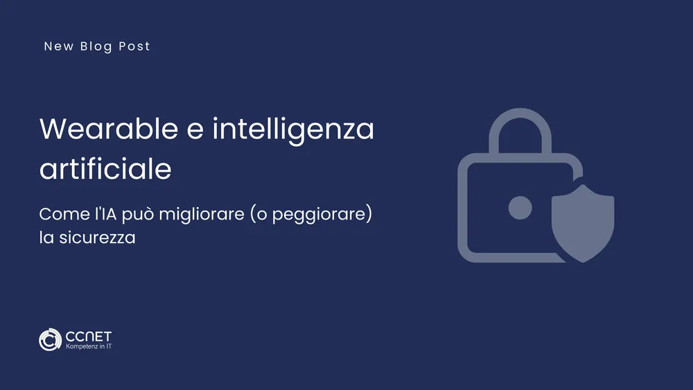 Wearable e intelligenza artificiale: Come l'IA può migliorare (o peggiorare) la sicurezza
