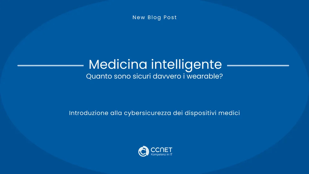 Medicina intelligente - Quanto sono sicuri davvero i wearable?: Introduzione alla cybersicurezza dei dispositivi medici