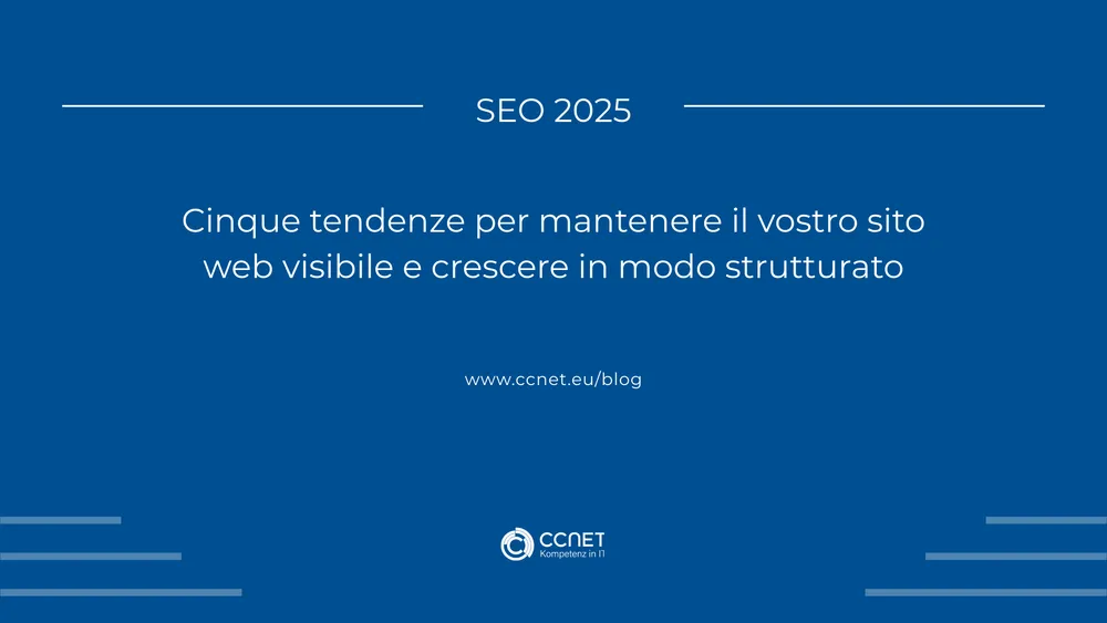 SEO 2025: Cinque tendenze per mantenere visibile il tuo sito e crescere in modo strutturato