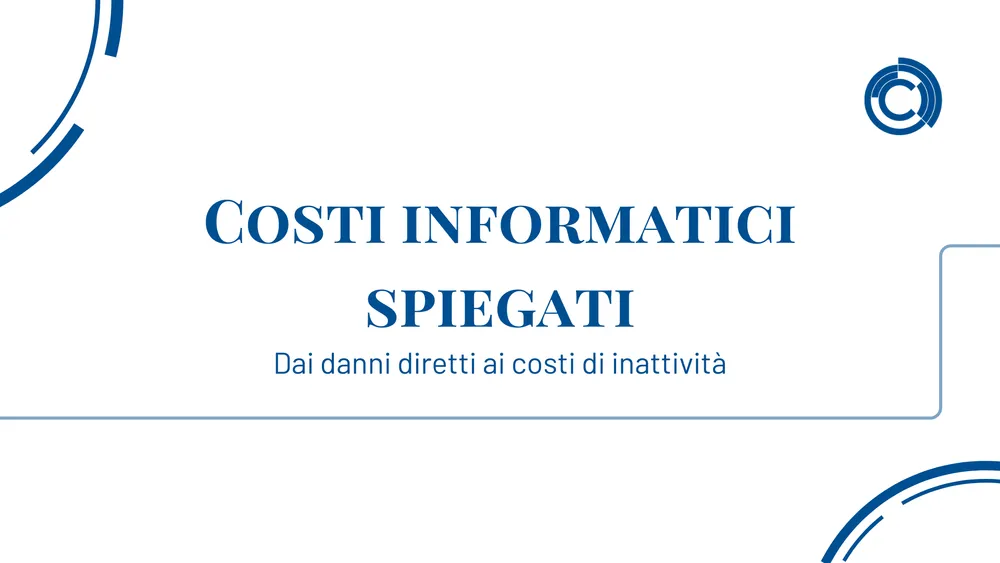 Costi informatici spiegati: dai danni diretti ai costi di inattività
