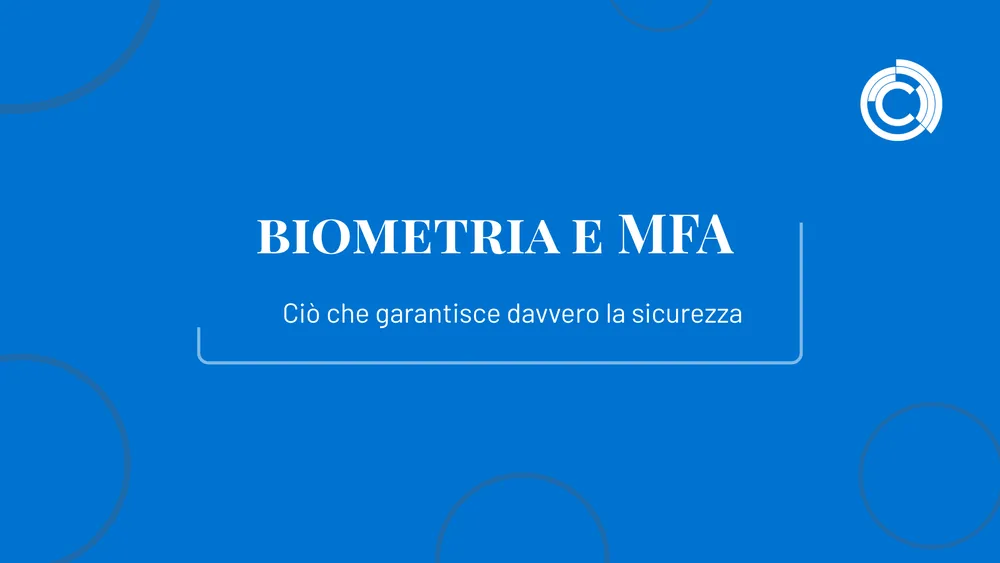 Biometria e MFA: Cosa porta davvero sicurezza