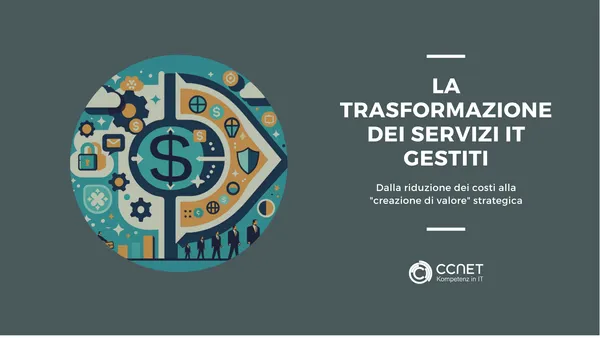 La trasformazione dei Servizi IT gestiti: Dalla riduzione dei costi alla creazione di valore strategica