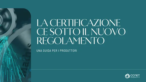 La Certificazione CE sotto il Nuovo Regolamento: Una Guida per i Produttori