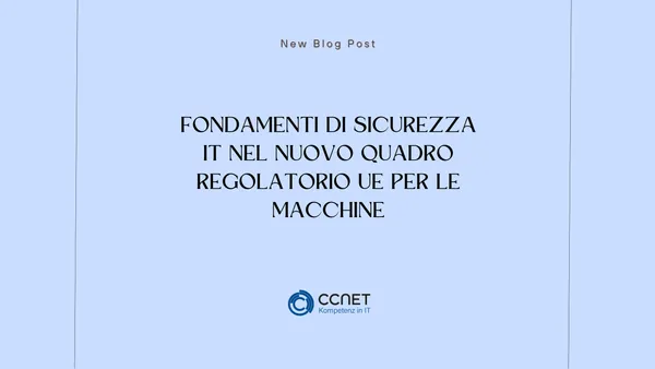 Fondamenti di Sicurezza IT nel Nuovo Quadro Regolatorio UE per le Macchine