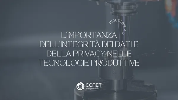 L'Importanza dell'Integrità dei Dati e della Privacy nelle Tecnologie Produttive