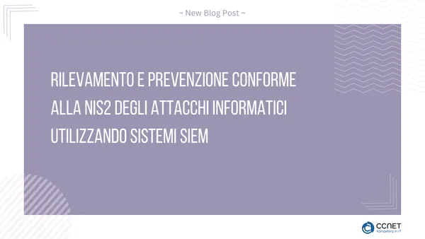 Rilevamento e prevenzione conforme alla NIS2 degli attacchi informatici utilizzando sistemi SIEM