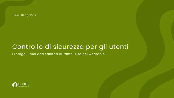 Controllo di sicurezza per gli utenti: Proteggi i tuoi dati sanitari durante l'uso dei wearable