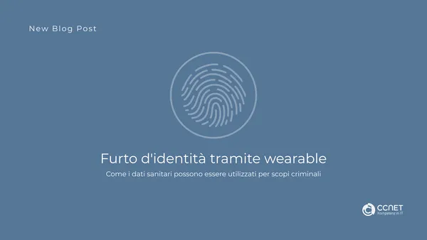 Furto d'identità tramite wearable: Come i dati sanitari possono essere utilizzati per scopi criminali
