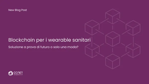 Blockchain per i wearable sanitari: Soluzione a prova di futuro o solo una moda?