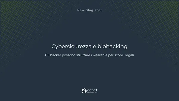 Cybersicurezza e biohacking: Gli hacker possono sfruttare i wearable per scopi illegali