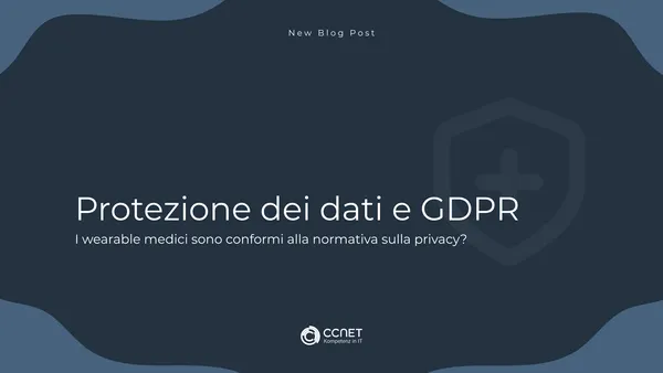 Protezione dei dati e GDPR: I Wearable medici sono conformi alla normativa sulla privacy?