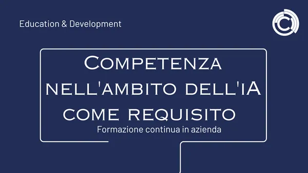 Competenza nell'ambito dell'intelligenza artificiale come obbligo: Formazione continua in azienda