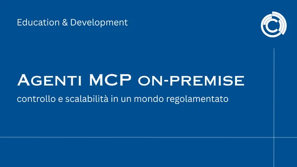 Agenti MCP on-premise: controllo e scalabilità in un mondo regolamentato