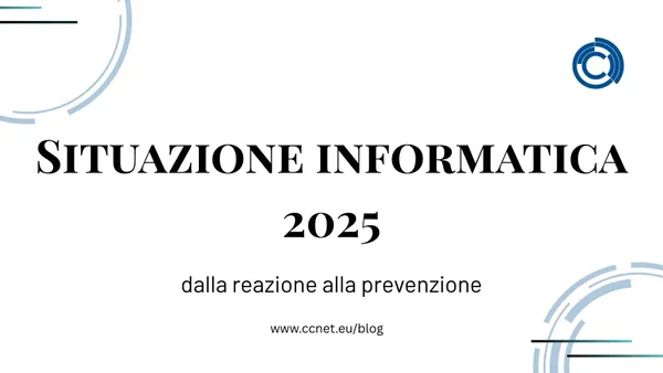 Situazione informatica 2025: dalla reazione alla prevenzione