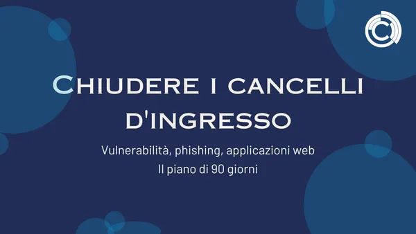 Chiudere le porte d’ingresso: vulnerabilità, phishing, applicazioni web