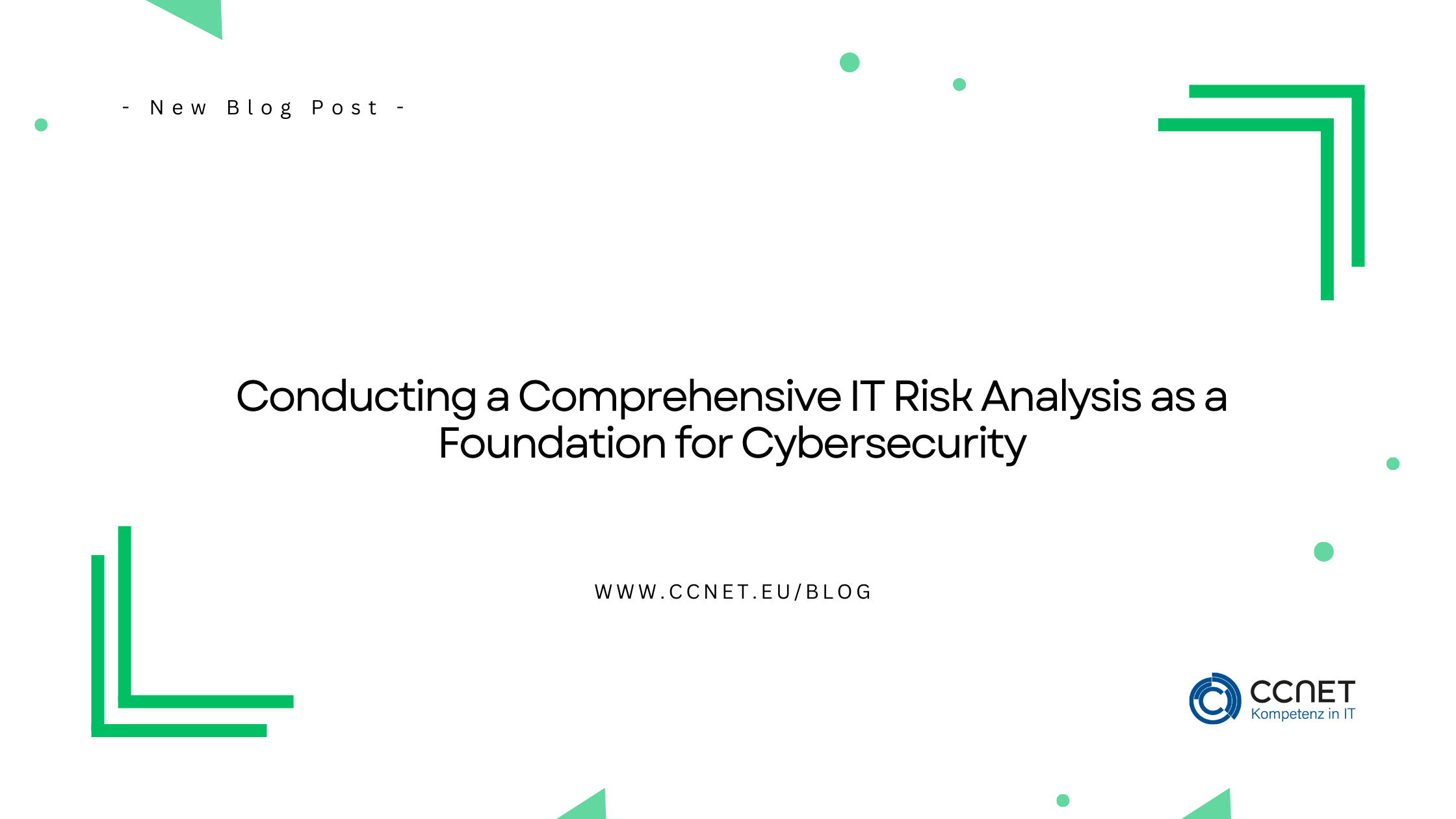 Conducting a Comprehensive IT Risk Analysis as a Foundation for Cybersecurity