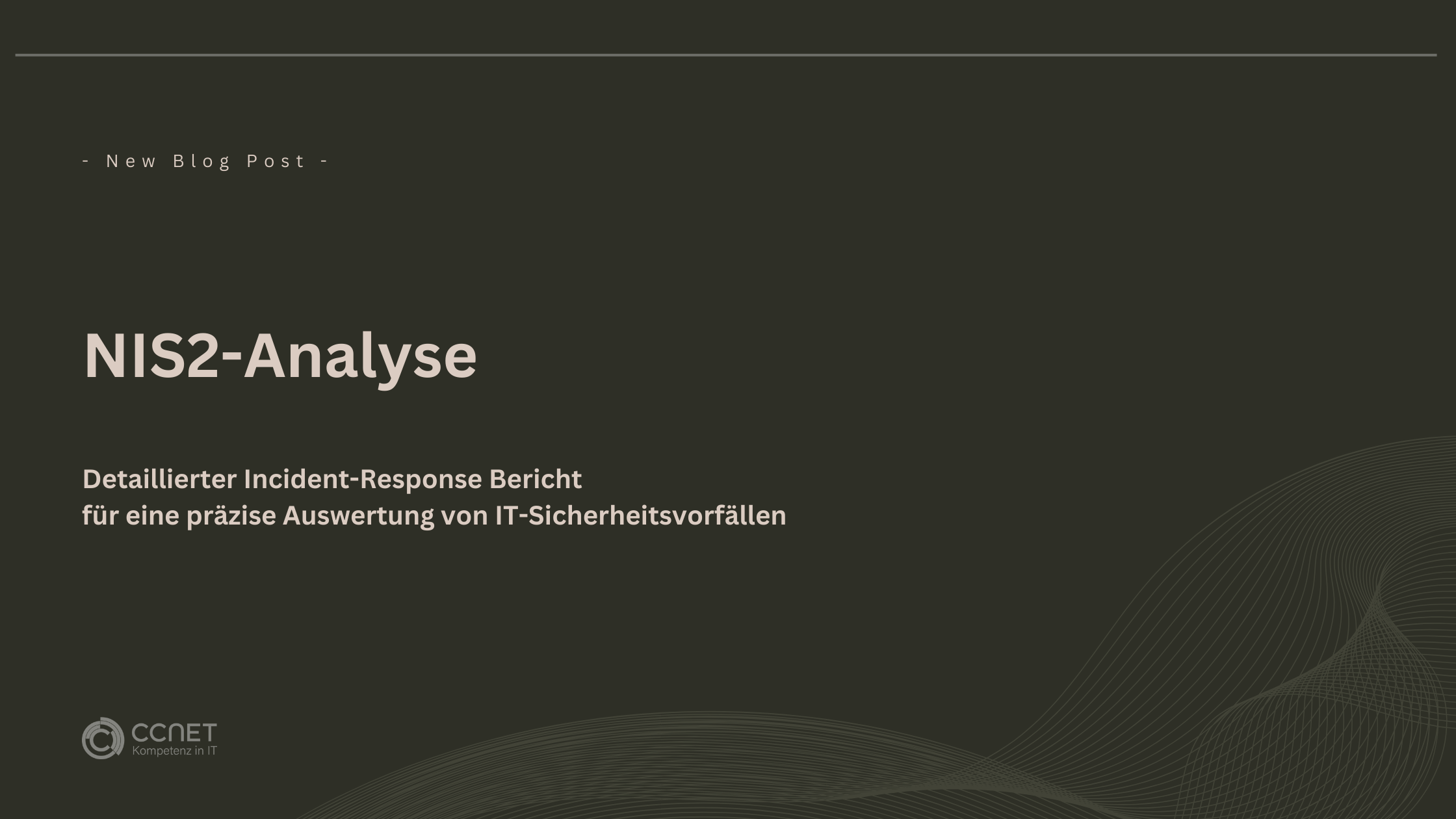 NIS2-Analyse: Detaillierter Incident-Response Bericht für eine präzise Auswertung von IT-Sicherheitsvorfällen