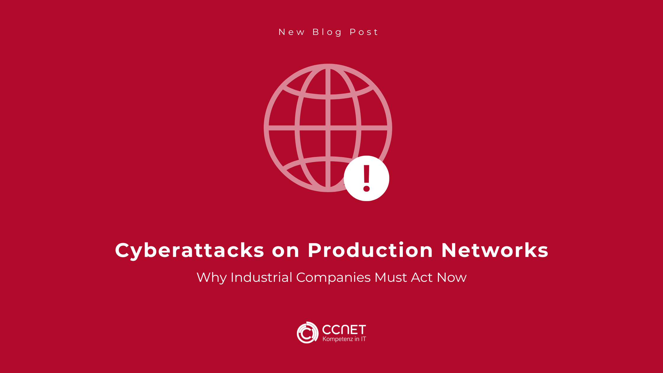 Cyberattacks on Production Networks: Why Industrial Companies Must Act Now