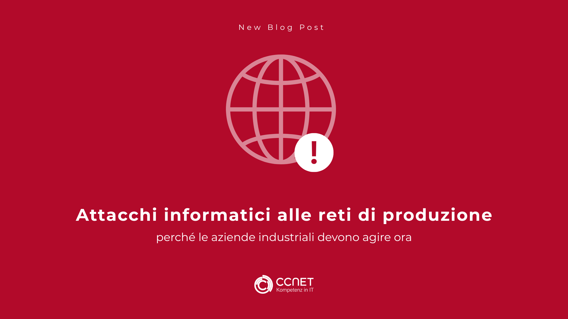 Attacchi informatici alle reti di produzione: perché le aziende industriali devono agire ora