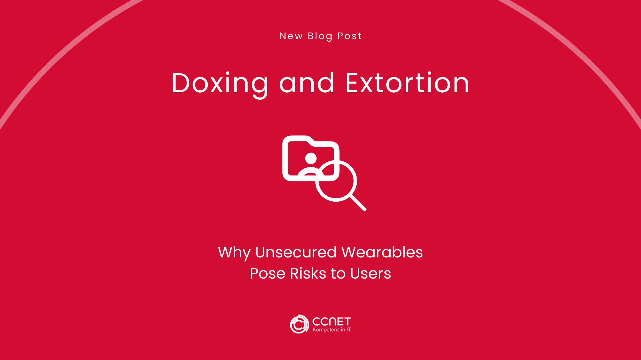 Doxing and Extortion: Why unsecured Wearables pose risks to users