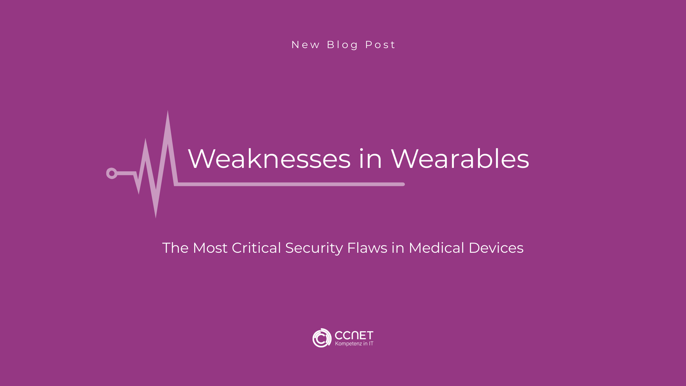 Weaknesses in Wearables: The most critical security flaws in Medical Devices