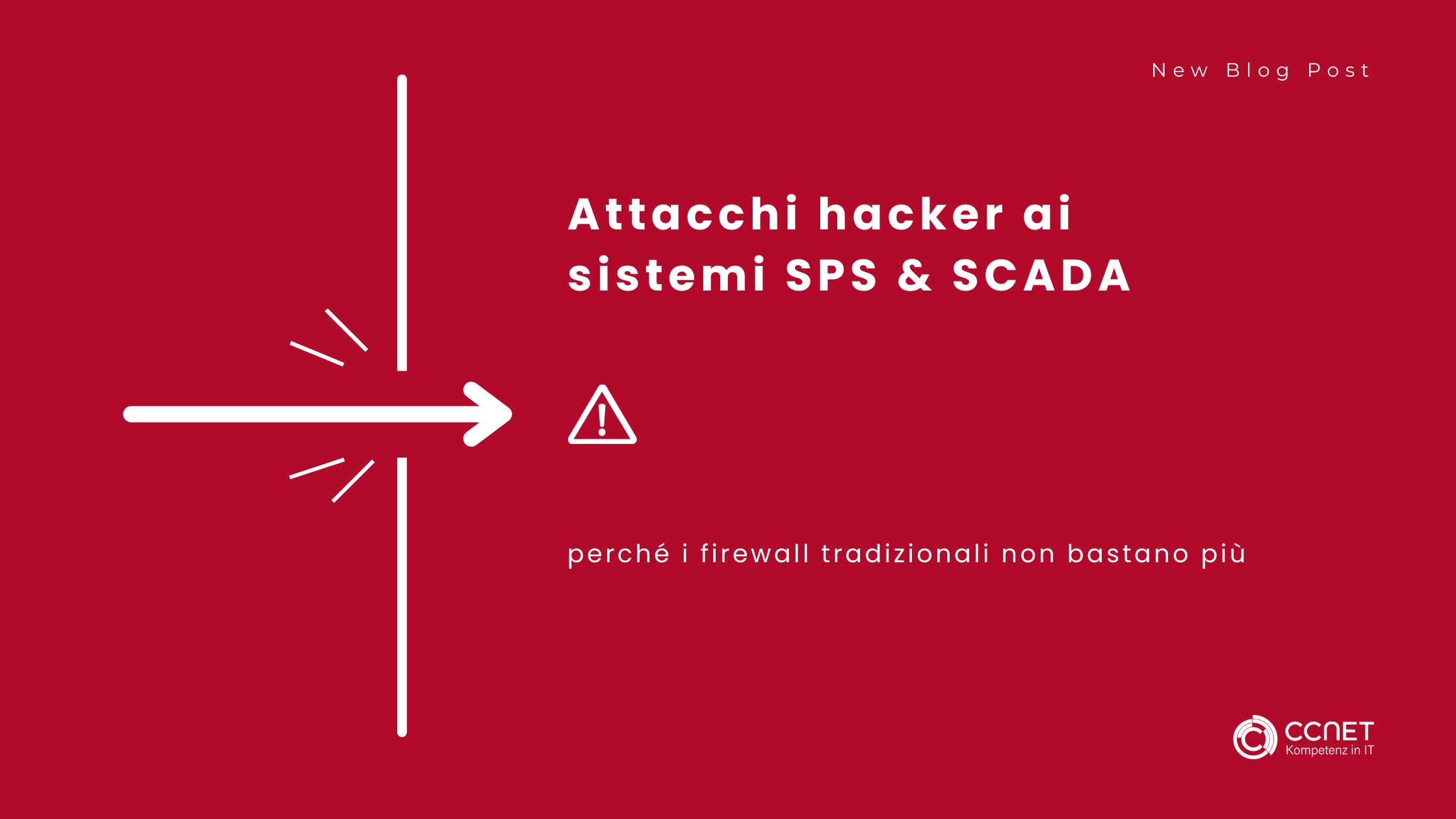 Attacchi hacker ai sistemi SPS & SCADA: Perché i firewall tradizionali non bastano più