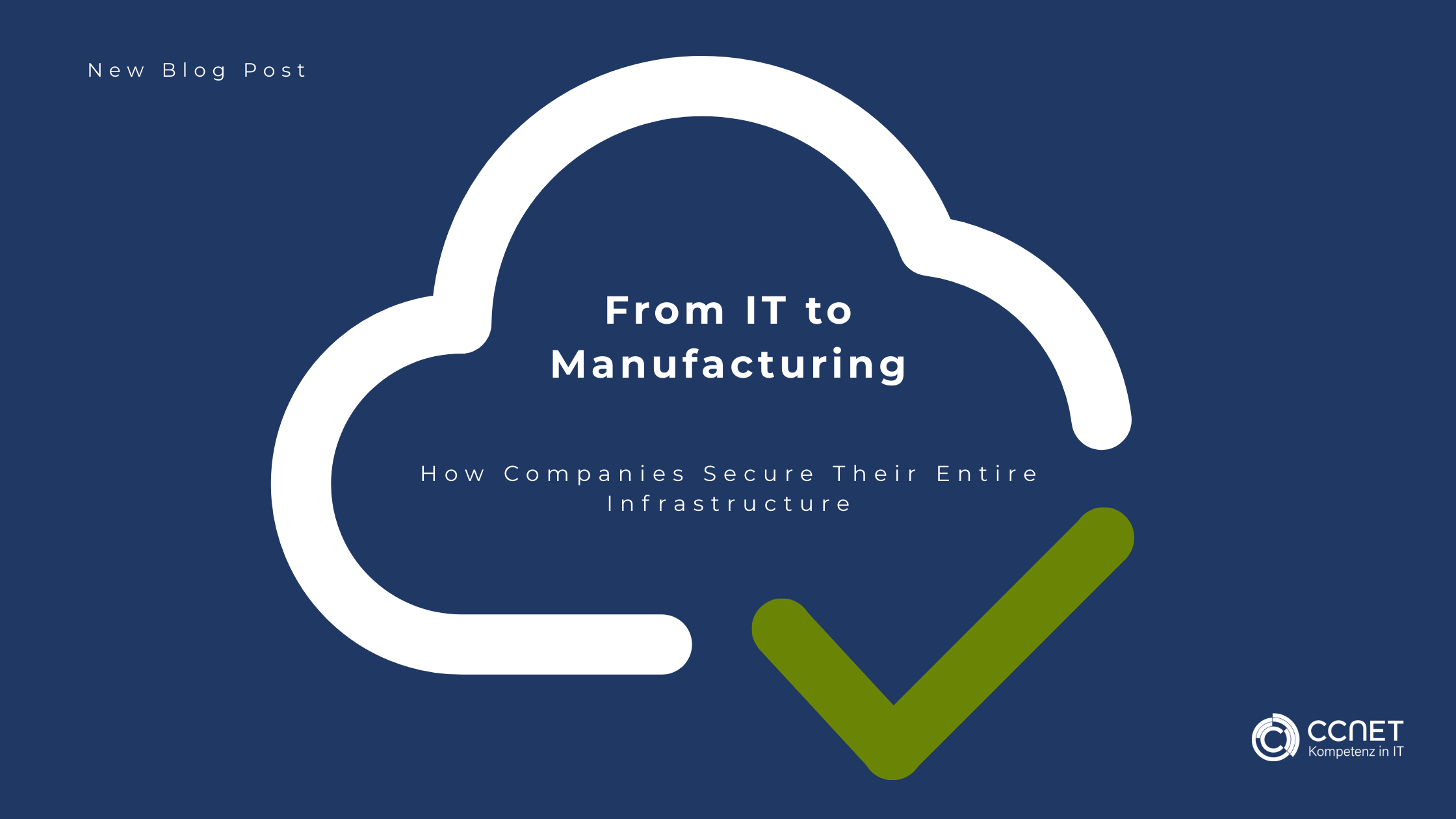 From IT to Manufacturing: How Companies Secure Their Entire Infrastructure